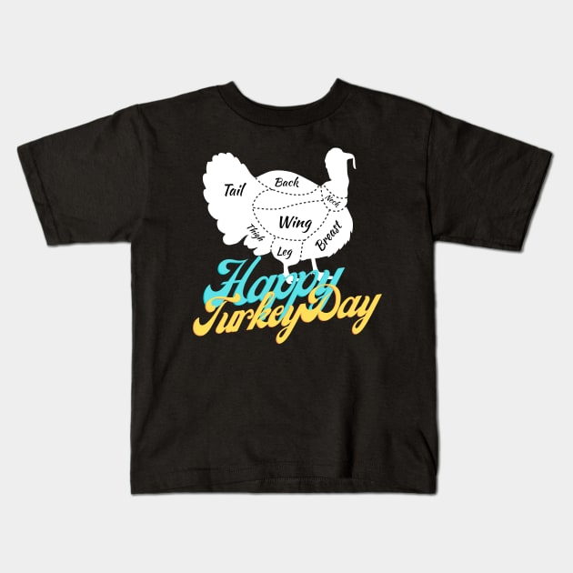 Happy Turkey Day Kids T-Shirt by MAii Art&Design